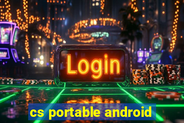 cs portable android